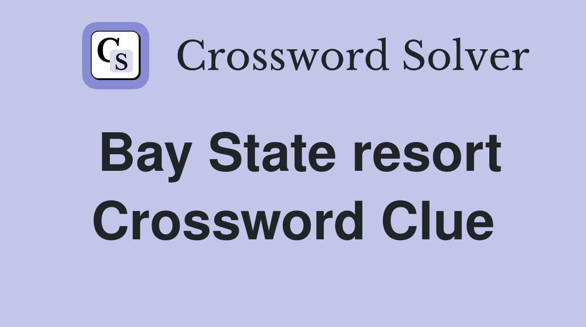 Bay State resort Crossword Clue