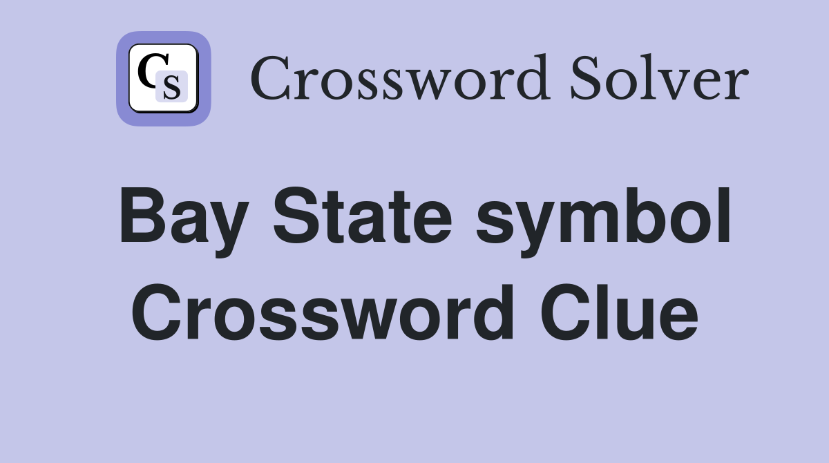 Bay State symbol Crossword Clue