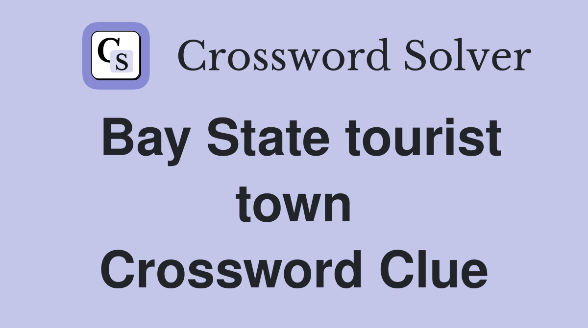 Bay State tourist town Crossword Clue