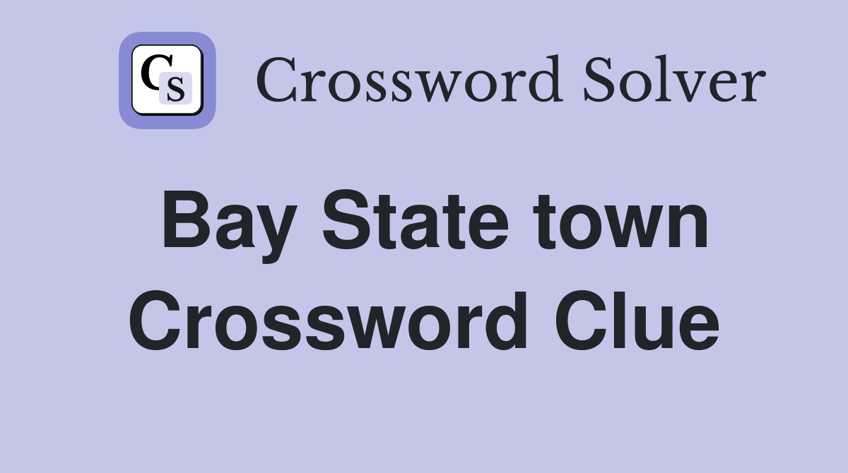 Bay State town Crossword Clue