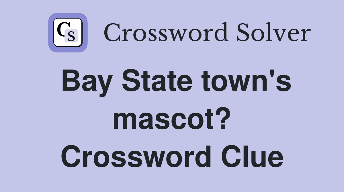 Bay State town's mascot? Crossword Clue