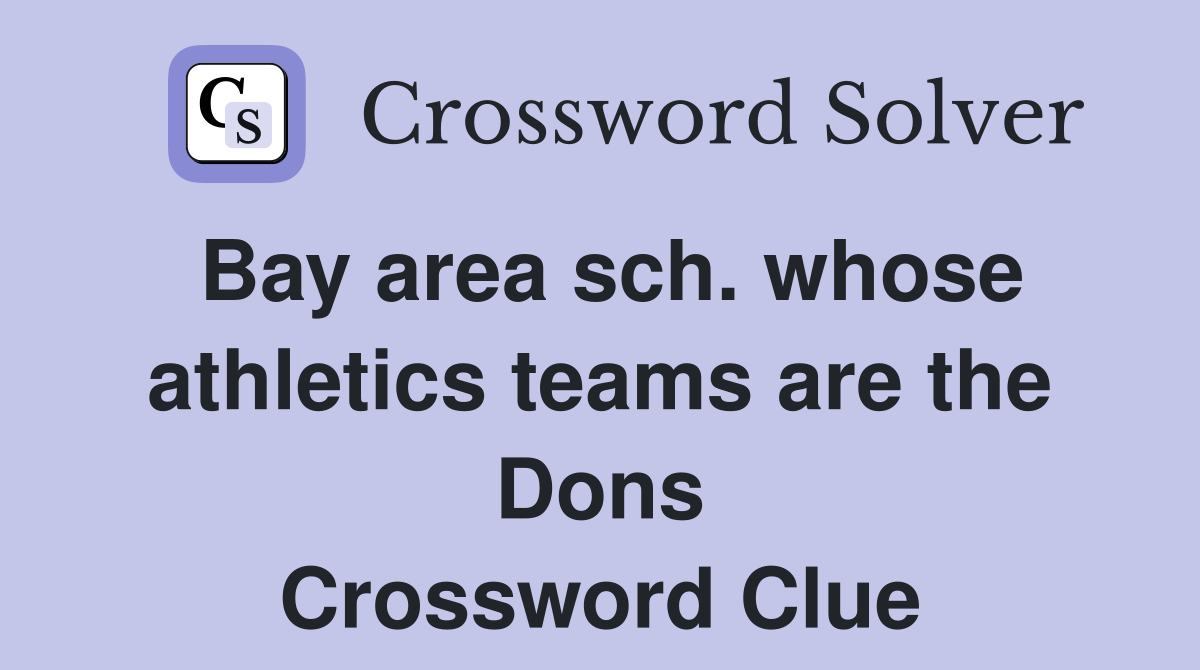 Bay area sch. whose athletics teams are the Dons Crossword Clue