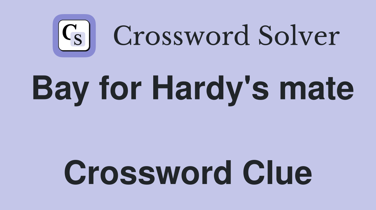 Bay for Hardy's mate  Crossword Clue