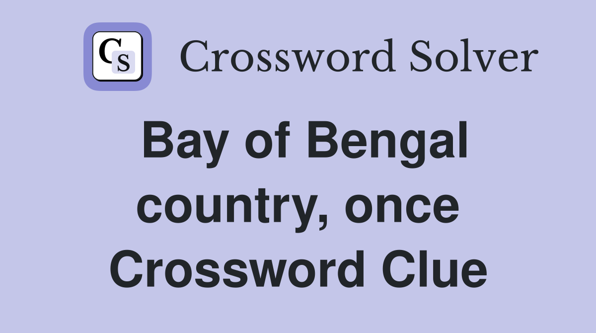Bay of Bengal country, once Crossword Clue