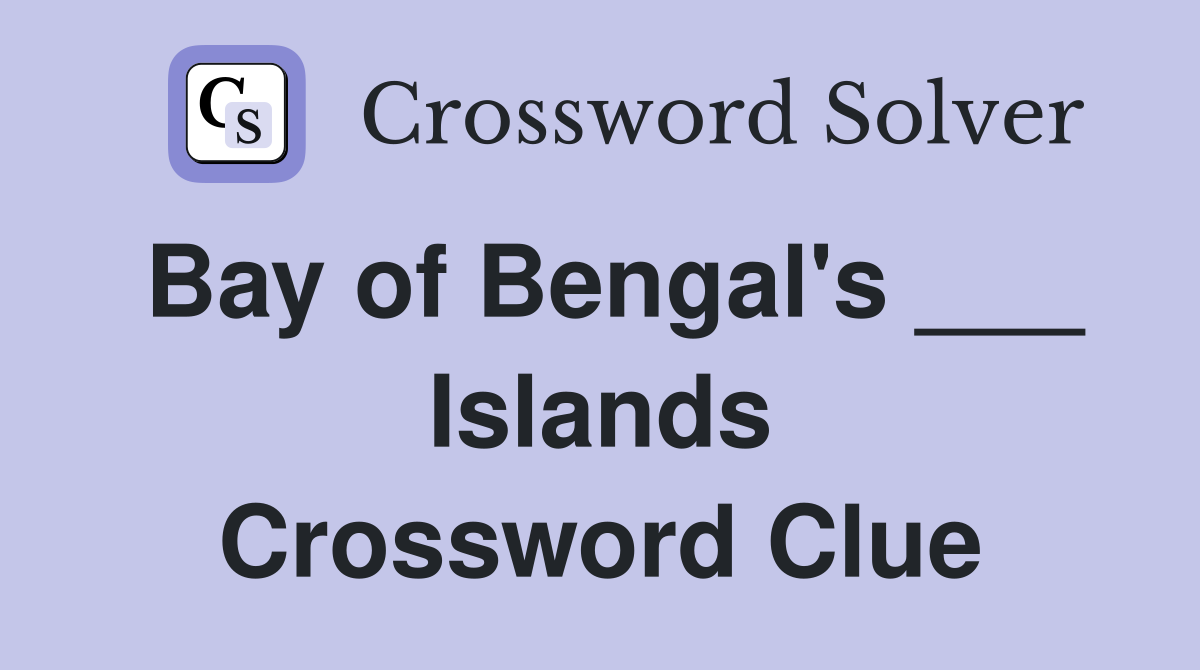 Bay of Bengal's ___ Islands Crossword Clue