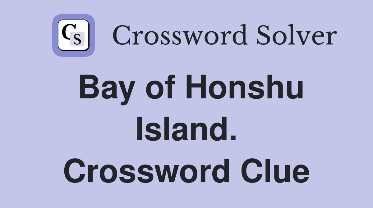 Bay of Honshu Island. Crossword Clue