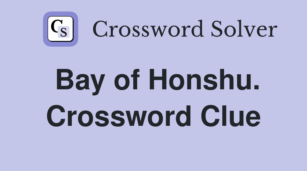 Bay of Honshu. Crossword Clue