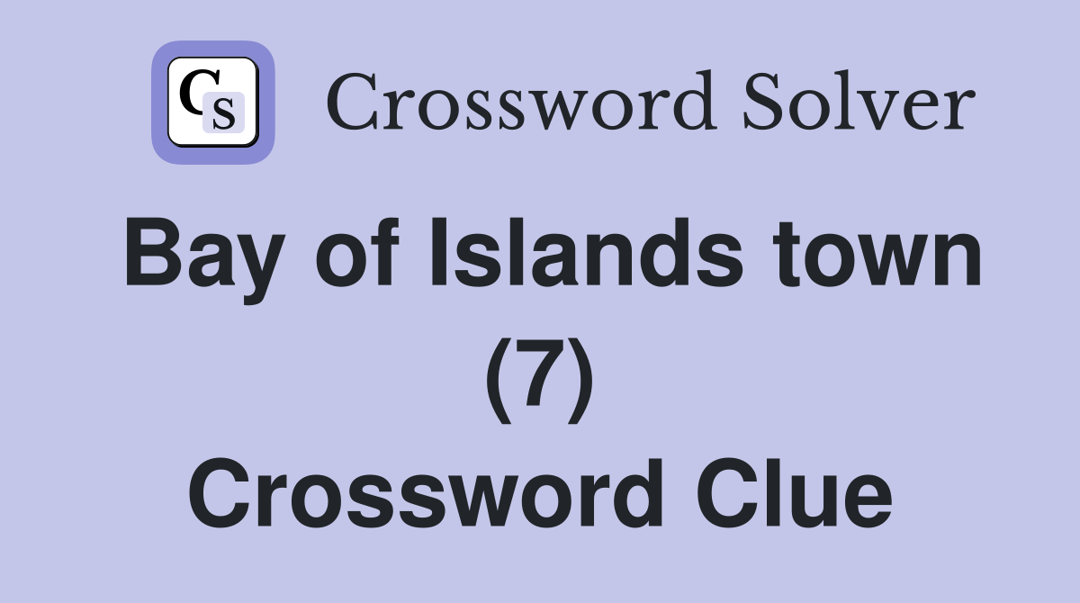 Bay of Islands town (7) Crossword Clue