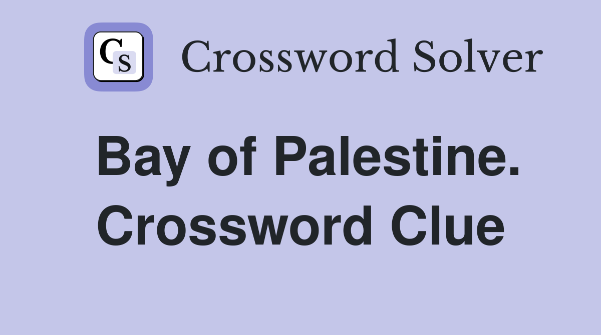 Bay of Palestine. Crossword Clue