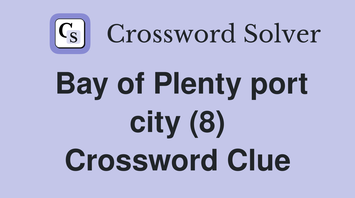 Bay of Plenty port city (8) Crossword Clue