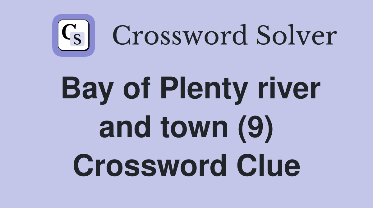 Bay of Plenty river and town (9) Crossword Clue