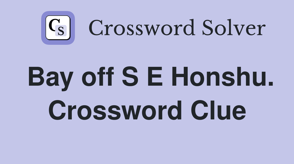 Bay off S E Honshu. Crossword Clue