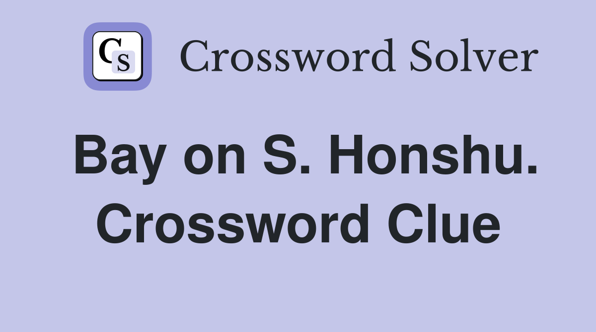Bay on S. Honshu. Crossword Clue