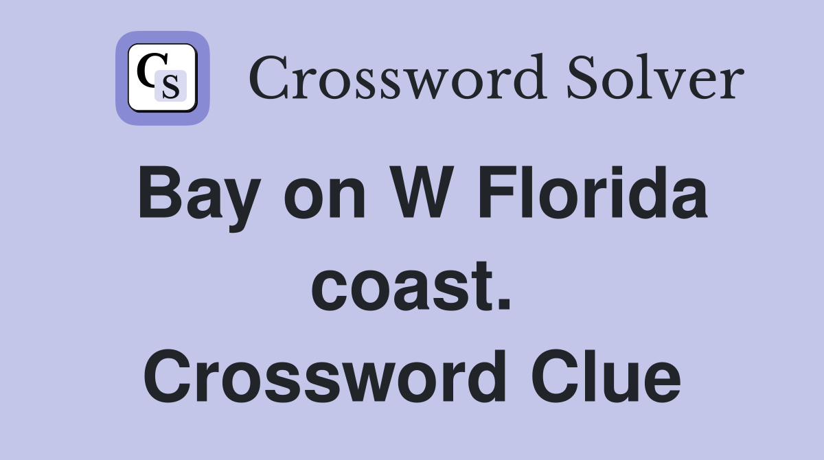 Bay on W Florida coast. Crossword Clue
