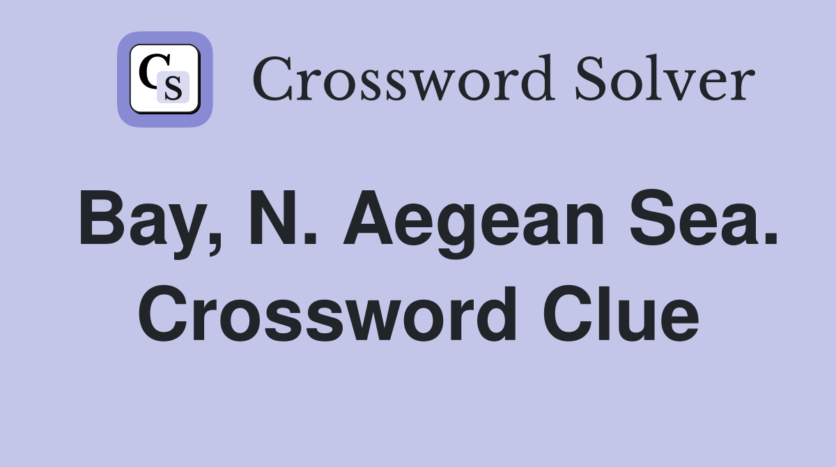 Bay, N. Aegean Sea. Crossword Clue