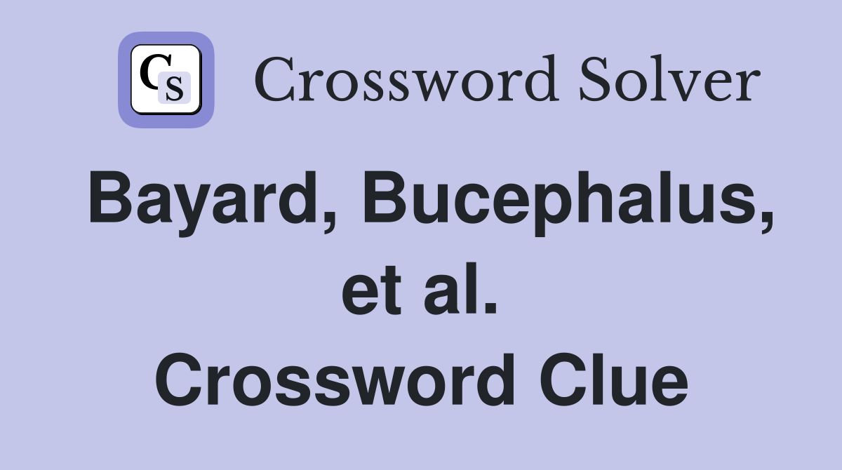 Bayard, Bucephalus, et al. Crossword Clue