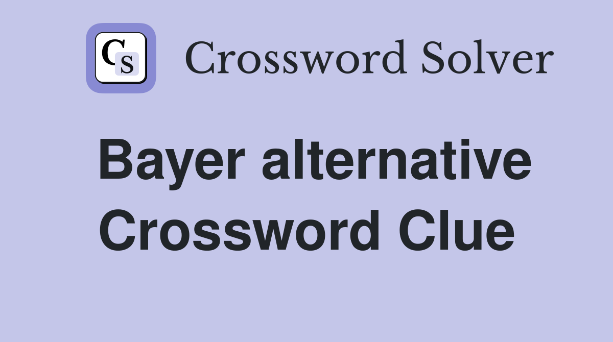 Bayer alternative Crossword Clue