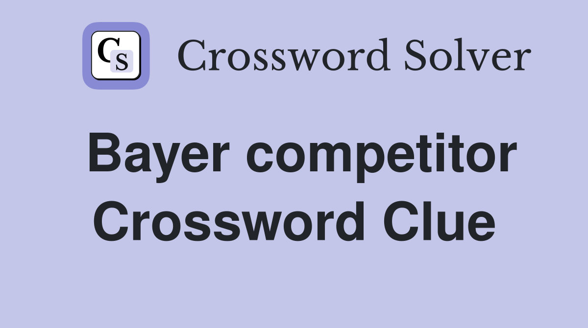 Bayer competitor Crossword Clue