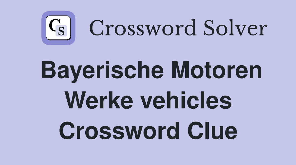 Bayerische Motoren Werke vehicles Crossword Clue