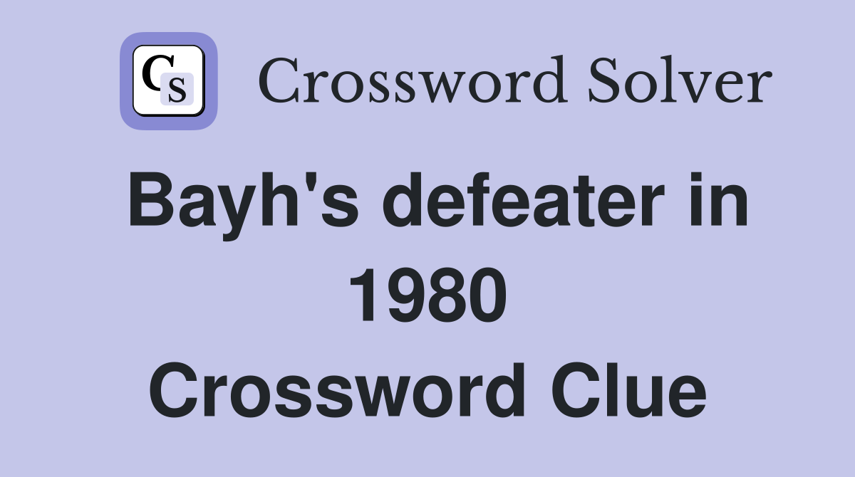 Bayh's defeater in 1980 Crossword Clue