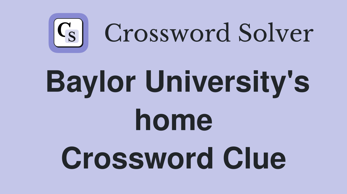 Baylor University's home Crossword Clue