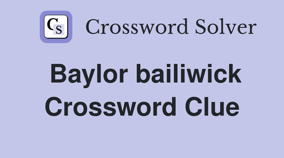 Baylor bailiwick Crossword Clue