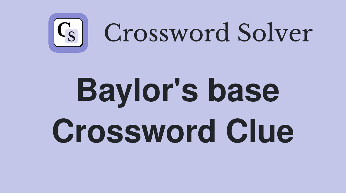 Baylor's base Crossword Clue