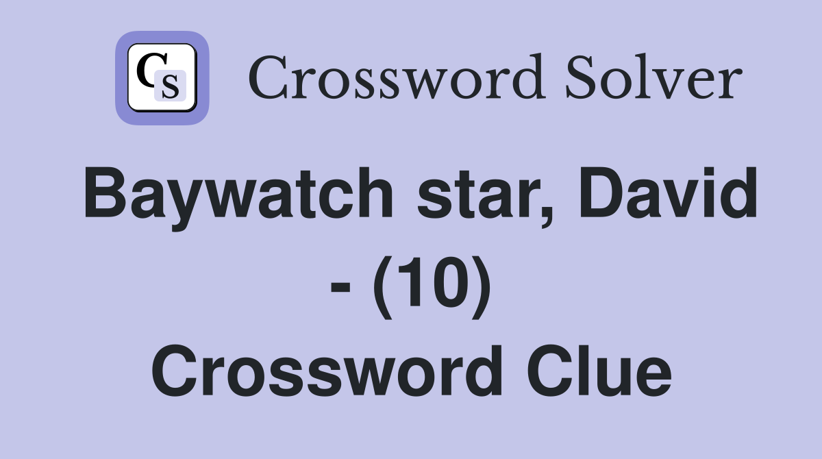 Baywatch star, David - (10) Crossword Clue