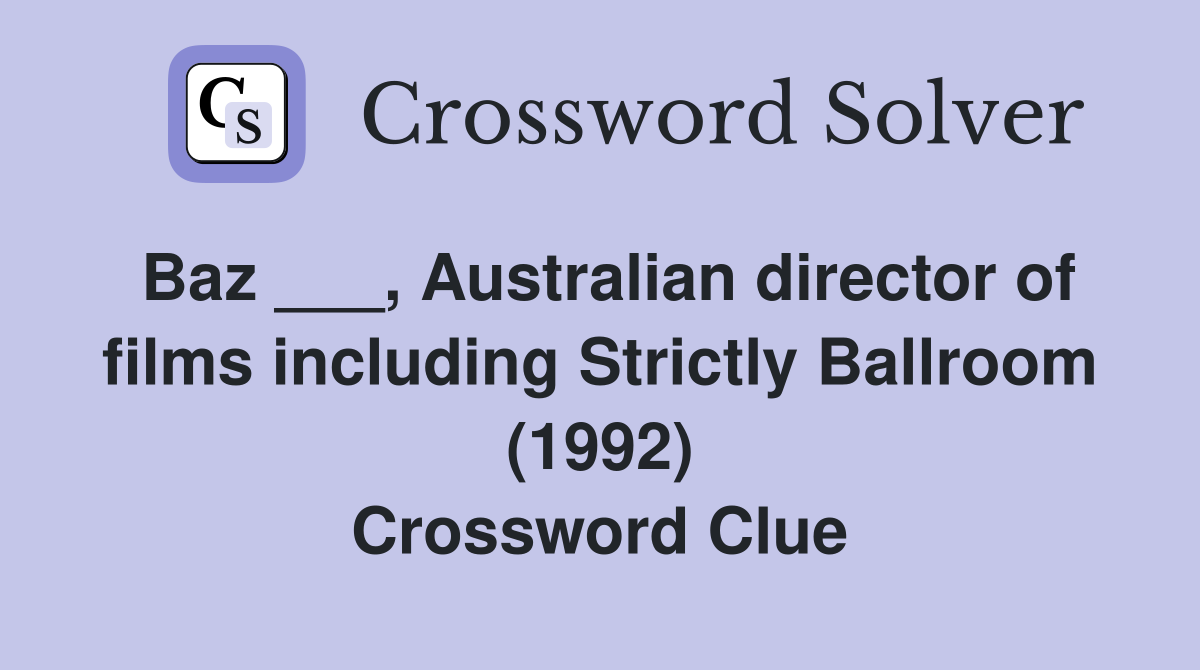 Baz ___, Australian director of films including Strictly Ballroom (1992) Crossword Clue