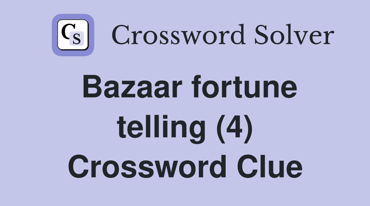 Bazaar fortune telling (4) Crossword Clue