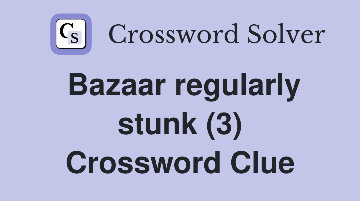 Bazaar regularly stunk (3) Crossword Clue