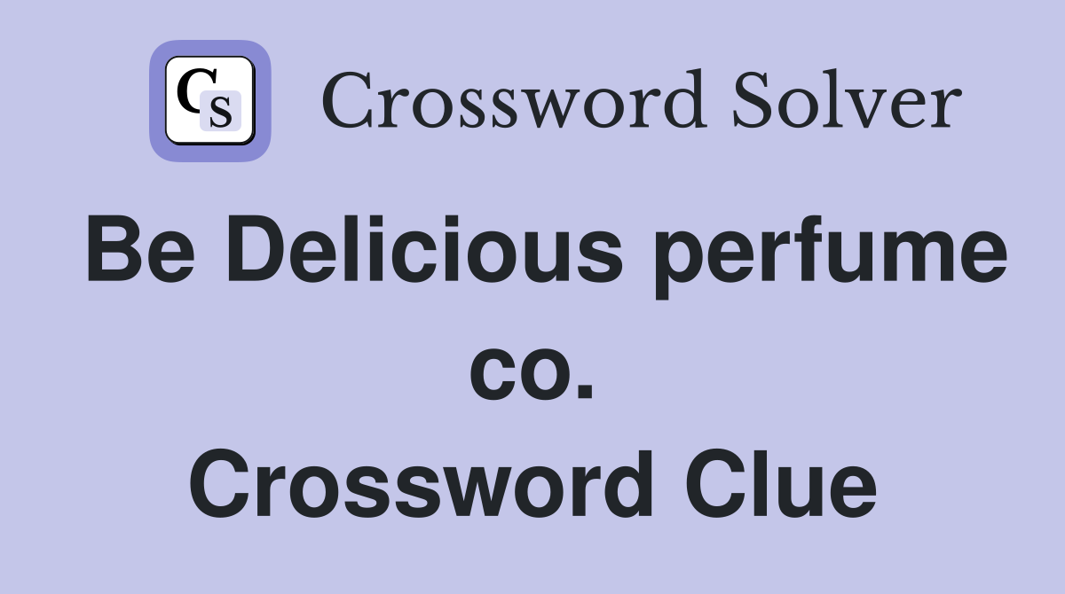 Be Delicious perfume co. Crossword Clue