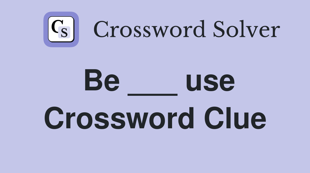 Be ___ use Crossword Clue