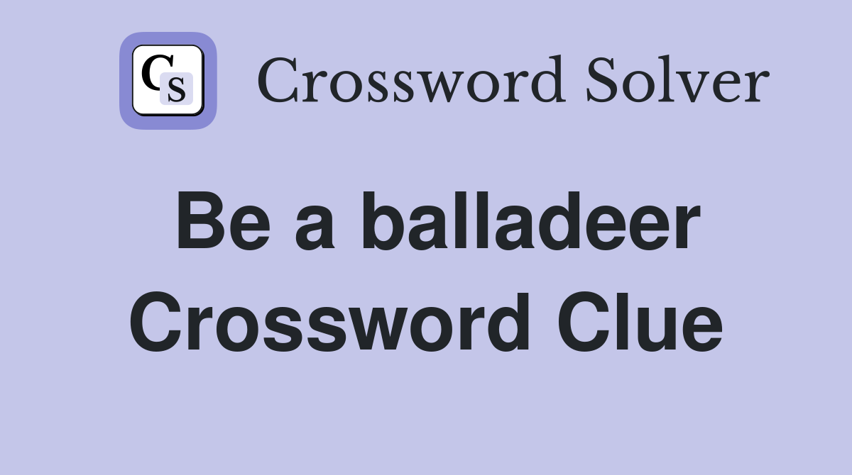 Be a balladeer Crossword Clue