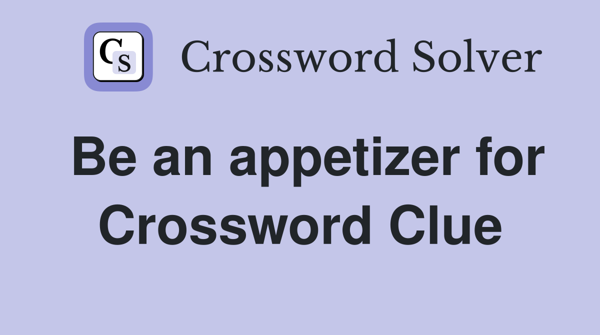 Be an appetizer for Crossword Clue
