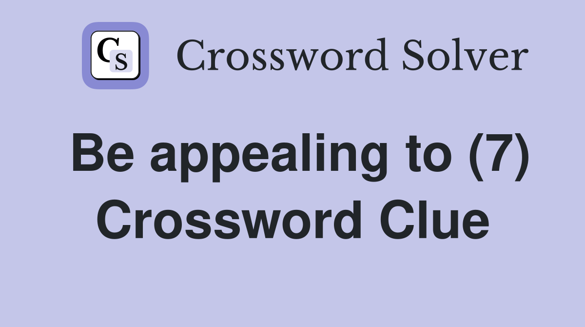 Be appealing to (7) Crossword Clue