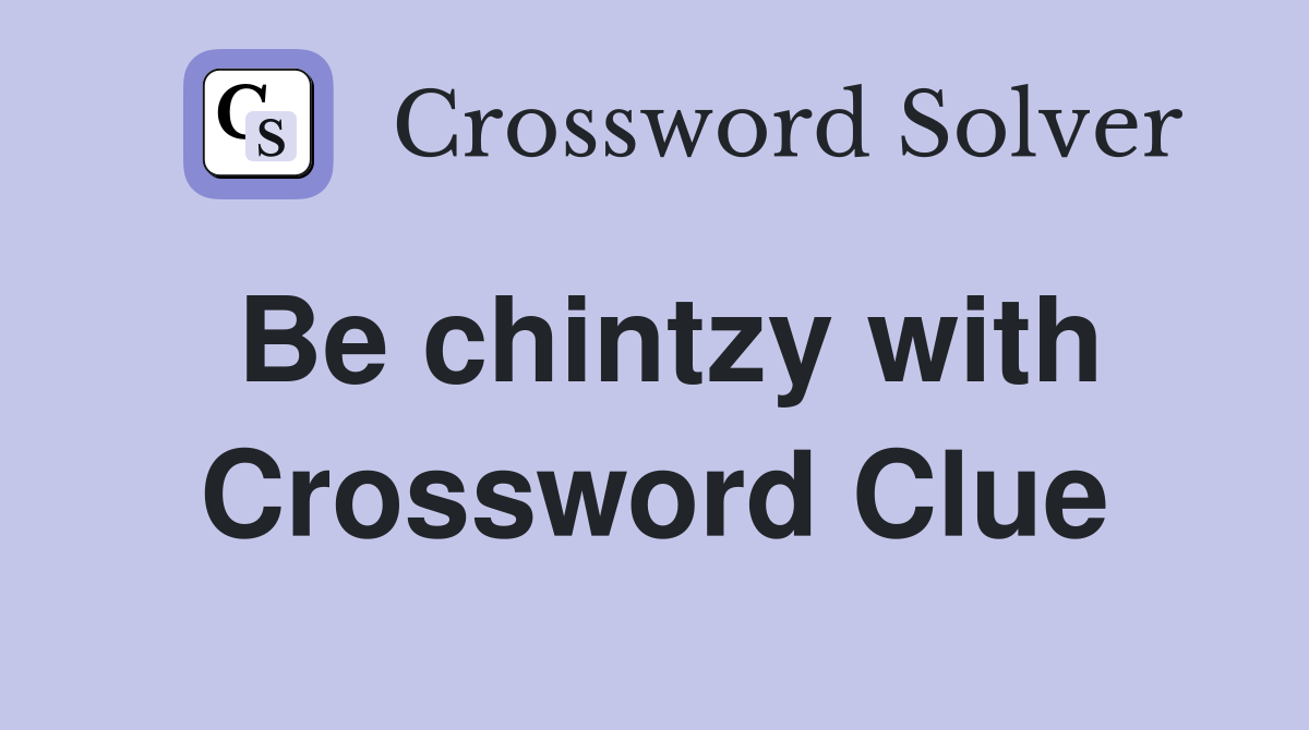 Be chintzy with Crossword Clue