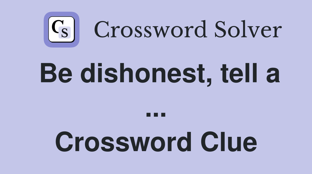 Be dishonest, tell a ... Crossword Clue