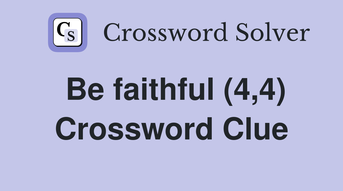 Be faithful (4,4) Crossword Clue