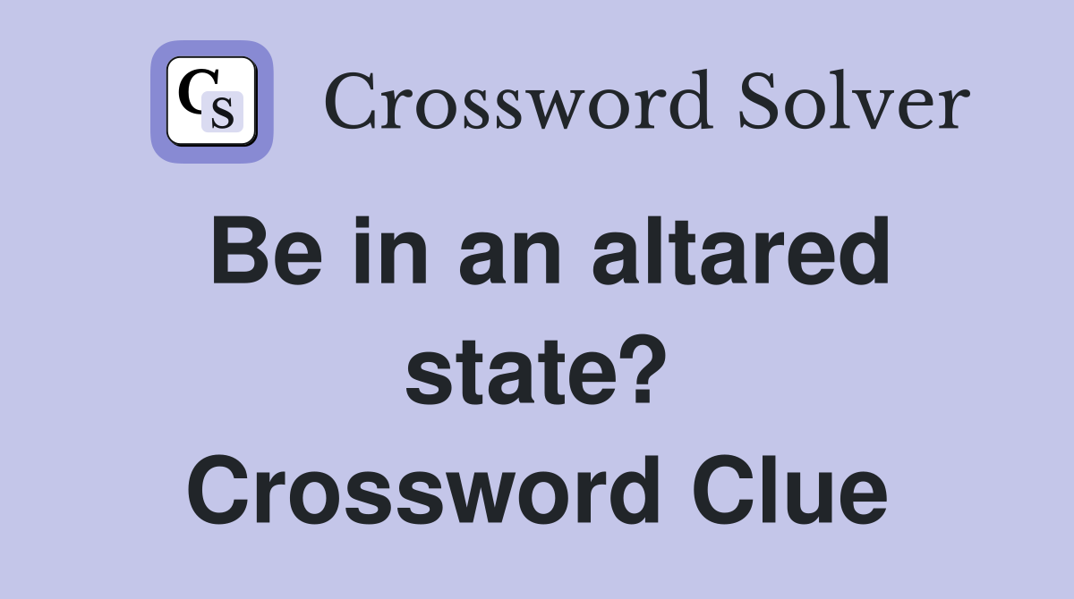 Be in an altared state? Crossword Clue