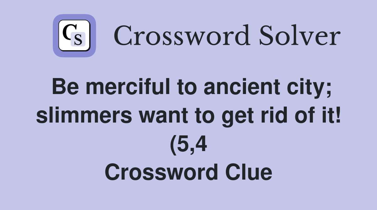 Be merciful to ancient city slimmers want to get rid of it (5 4 Be merciful to ancient city slimmers want to get rid of it (5 4