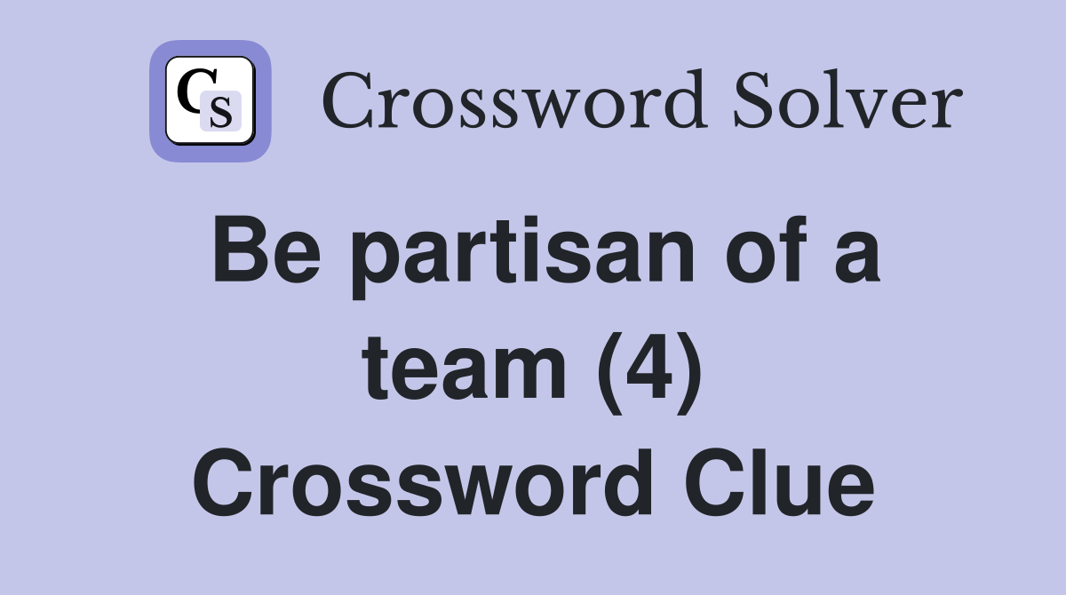 Be partisan of a team (4) Crossword Clue