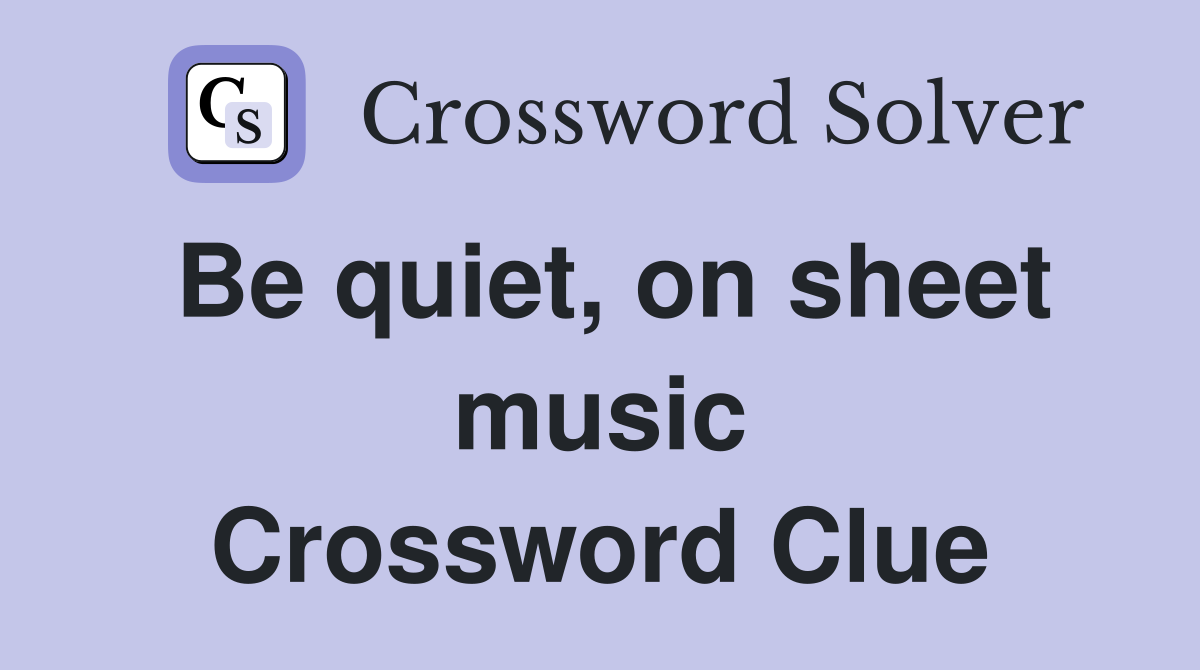 Be quiet, on sheet music Crossword Clue