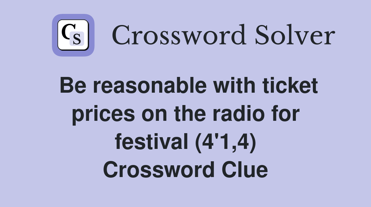 Be reasonable with ticket prices on the radio for festival (4'1,4) Crossword Clue