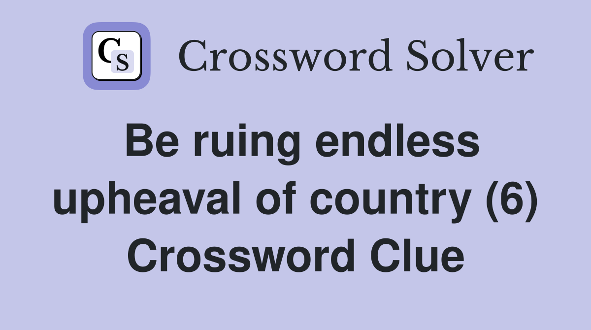 Be ruing endless upheaval of country (6) Crossword Clue