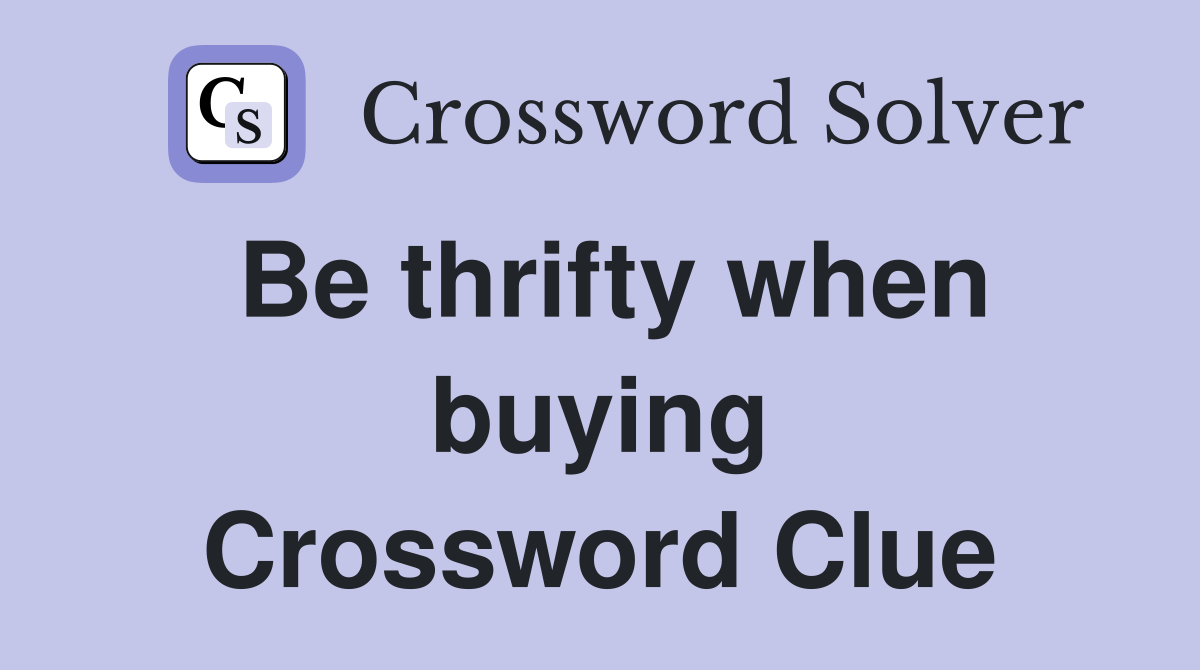 Be thrifty when buying Crossword Clue