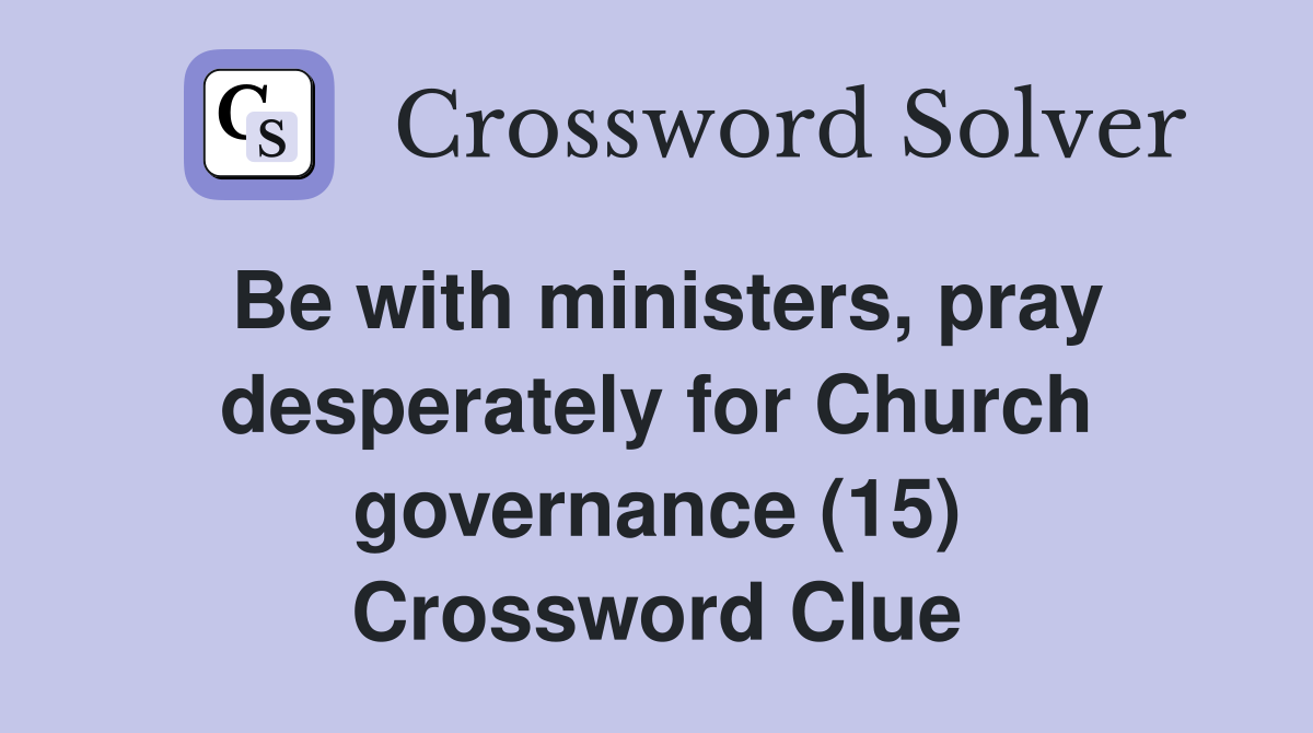Be with ministers pray desperately for Church governance (15