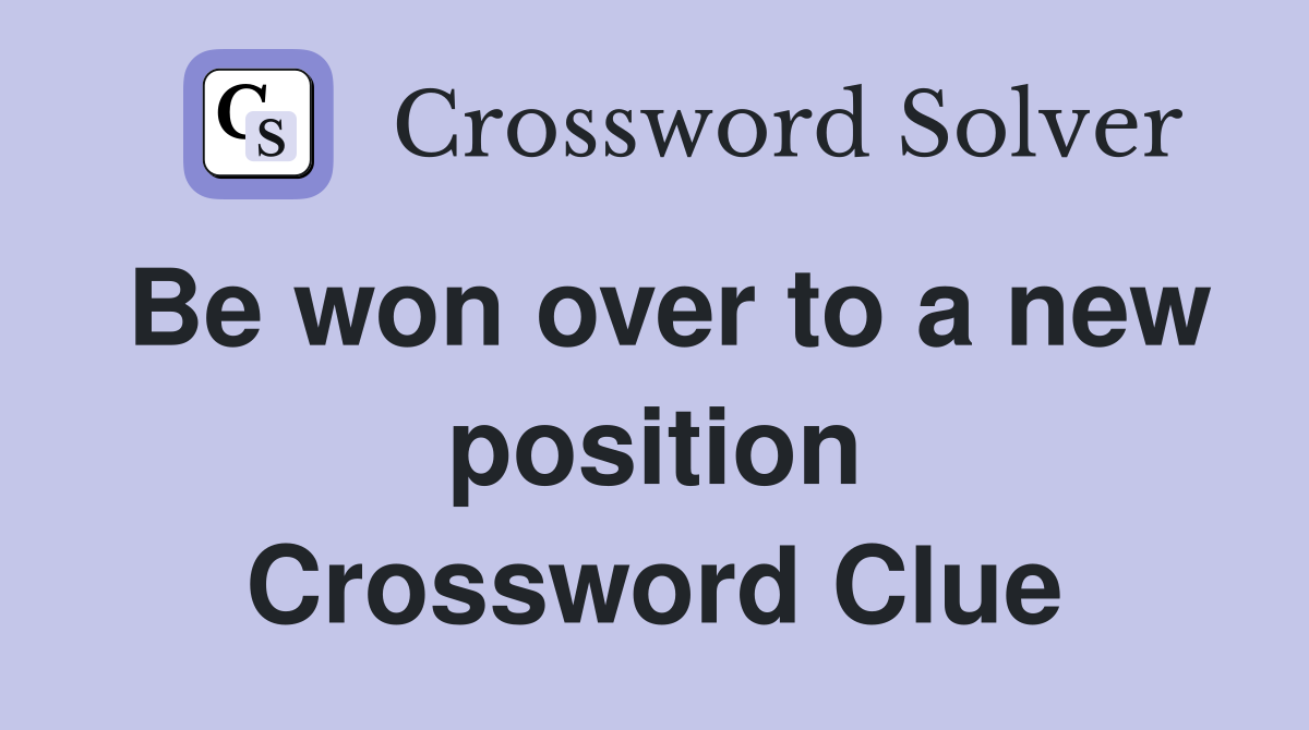 Be won over to a new position Crossword Clue
