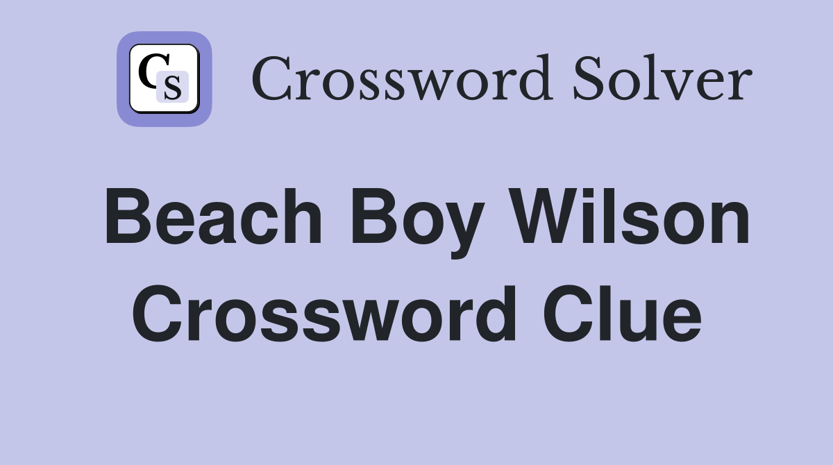 Beach Boy Wilson Crossword Clue