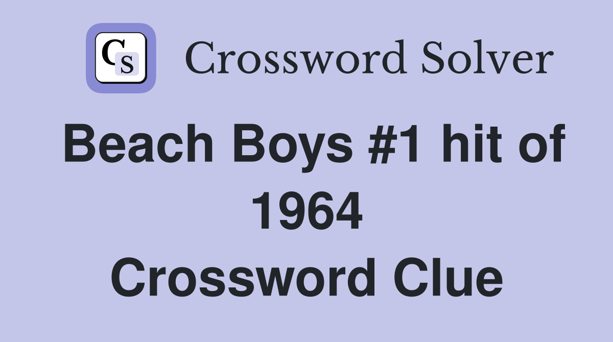 Beach Boys #1 hit of 1964 Crossword Clue